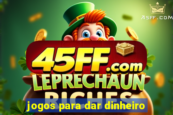 jogos para dar dinheiro
